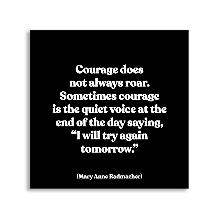Magnet - Courage (Mary Anne Radmacher)