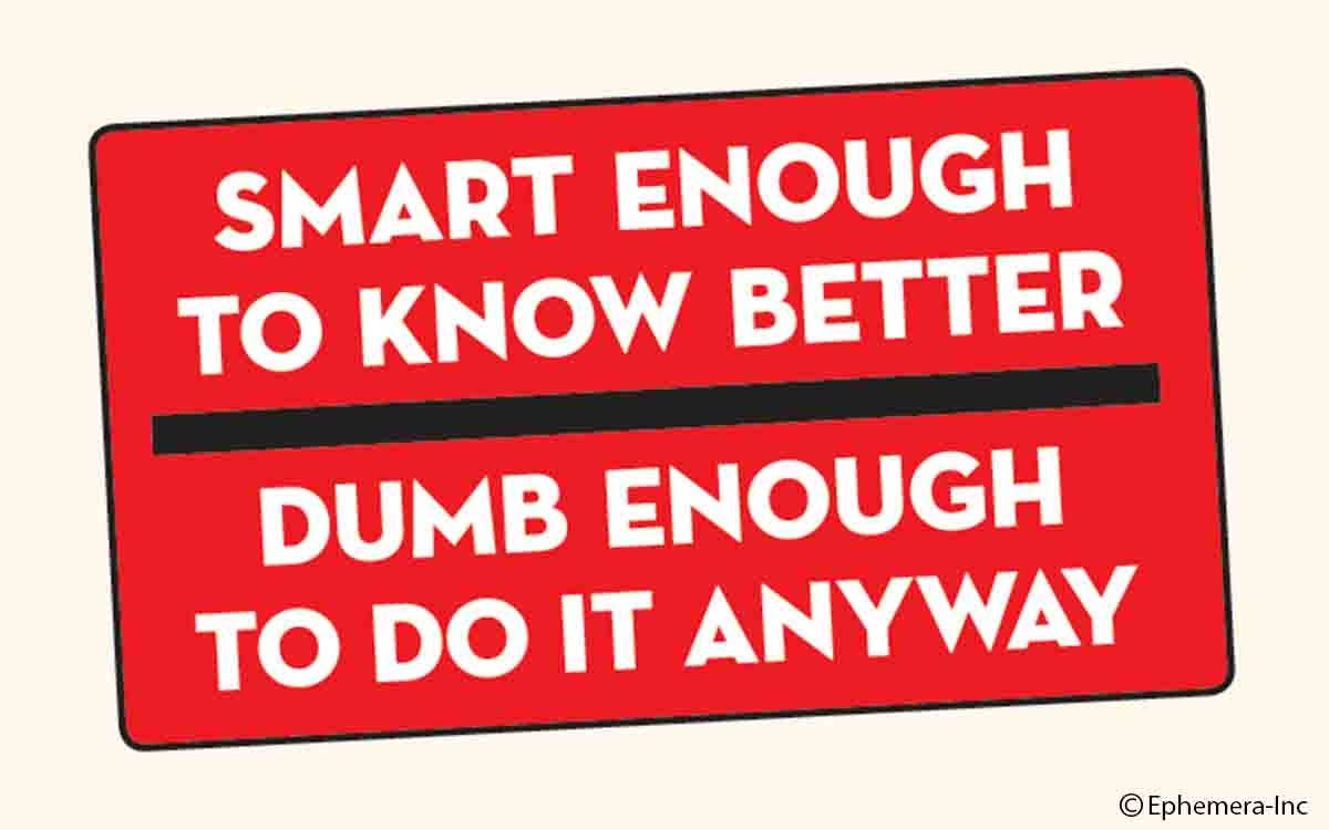 Sticker - Smart enough to know better.