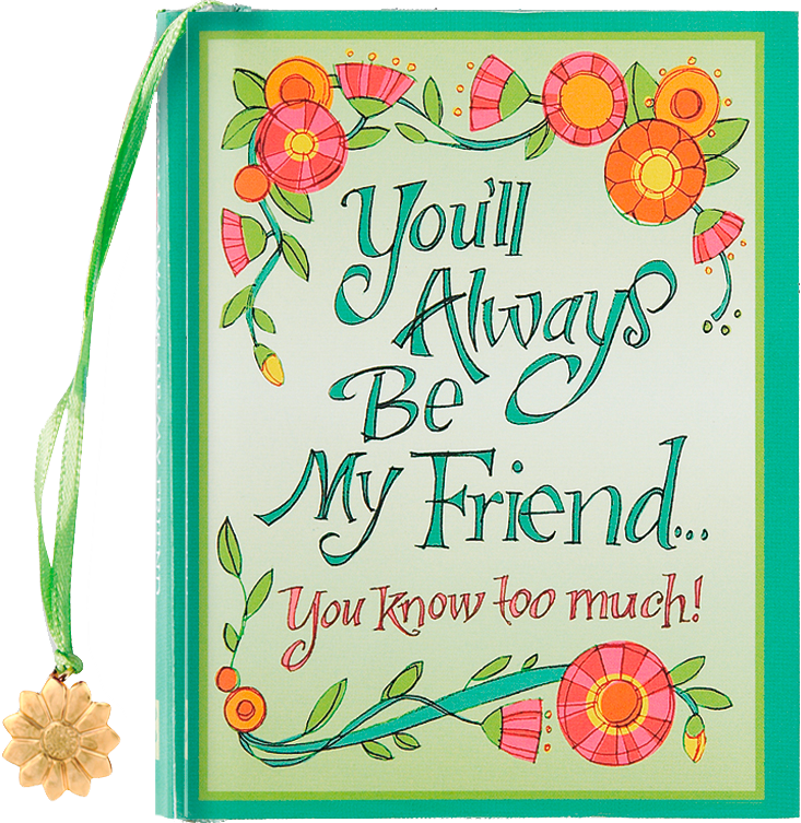 You'll Always Be My Friend... You Know Too Much!