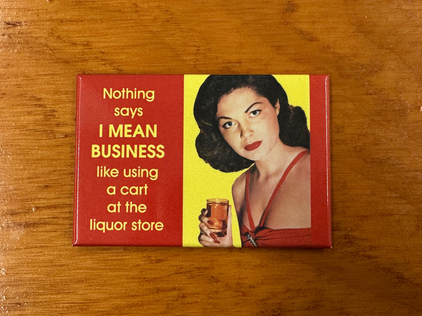 Magnet - Nothing says I mean business like using a cart at the liquor store