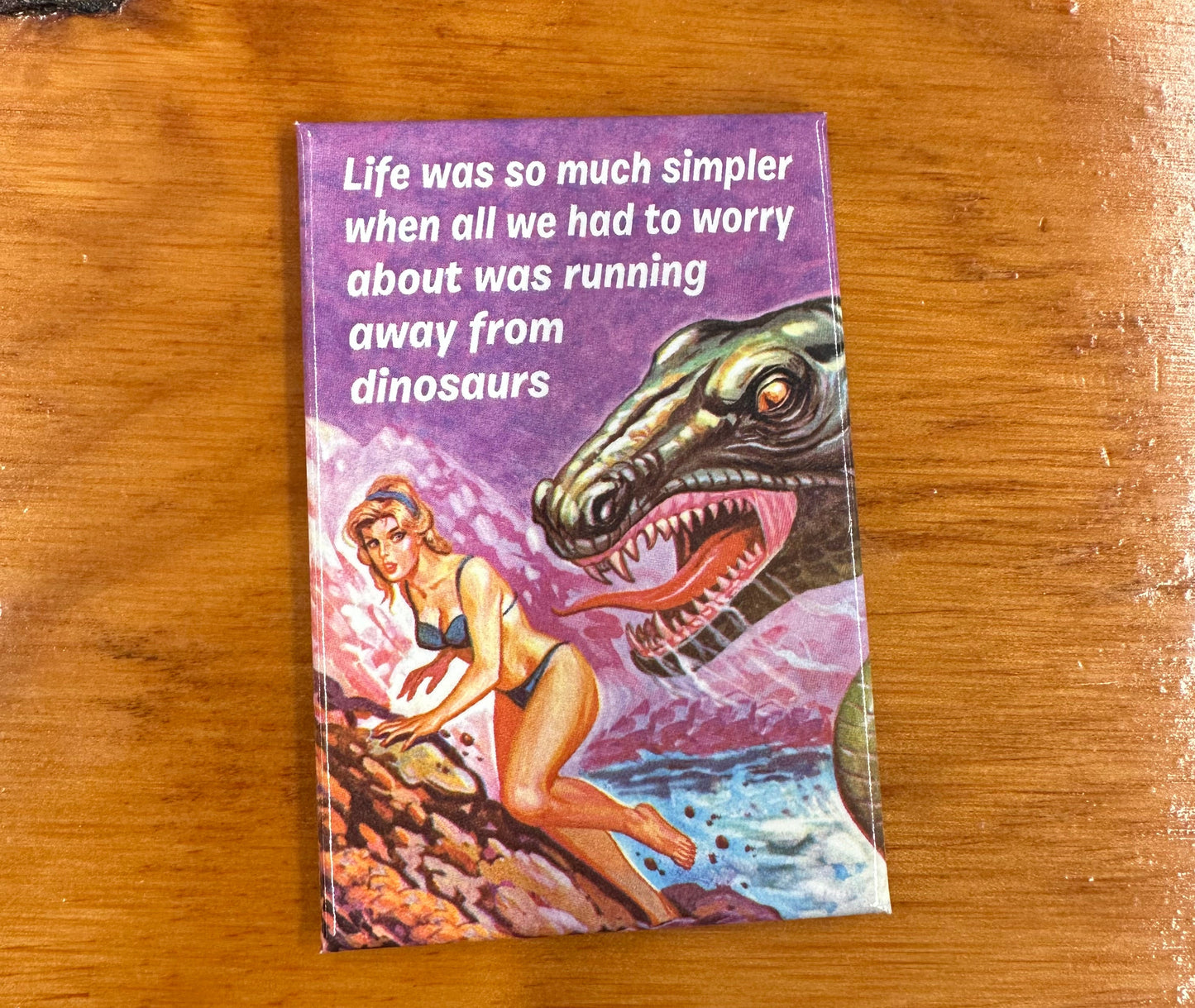 Magnet - Life was so much simpler when all we had to worry about was running away from dinosaurs