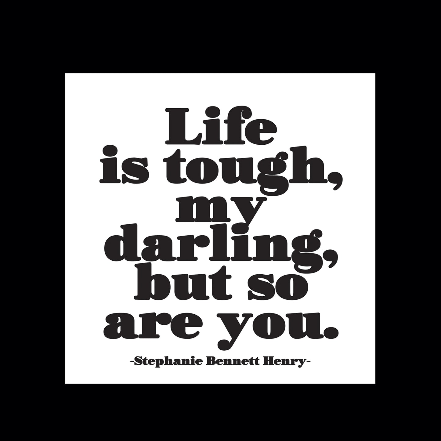 Magnet - Life is tough Darling but so are you