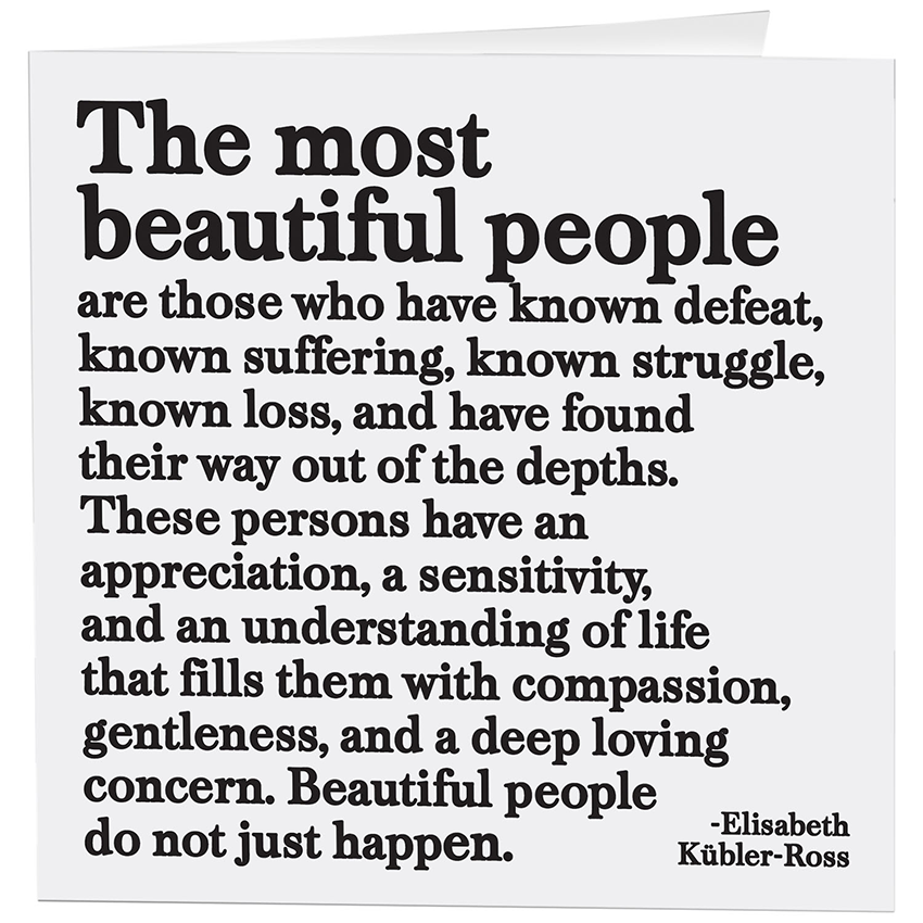 Card - The Most Beautiful People (E. Kubler-Ross)