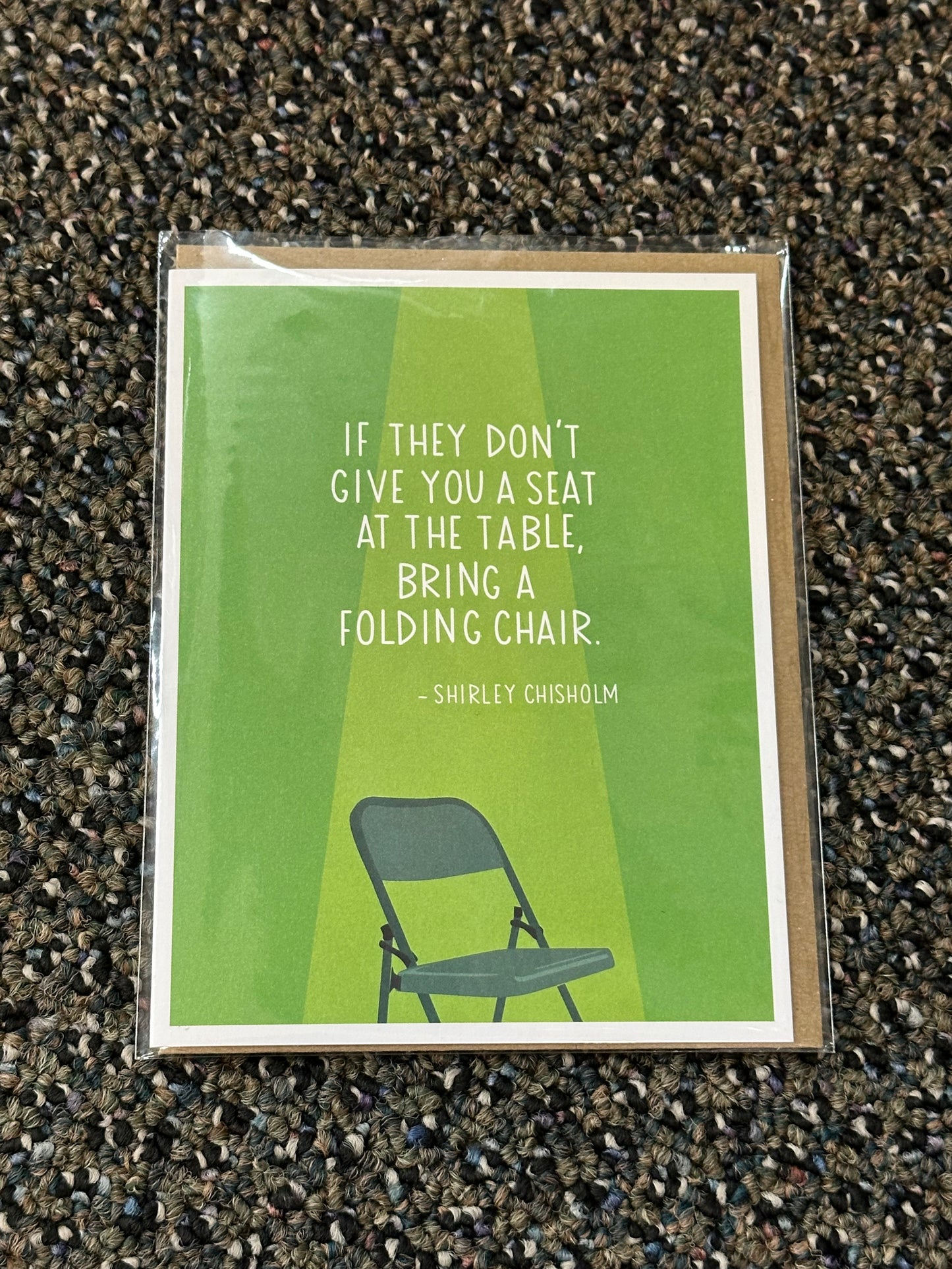 Card - Encouragement - If they don't give you a seat at the table, bring a folding chair