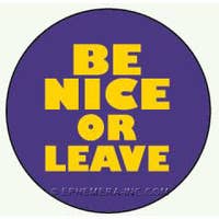 Pin - Be nice or leave