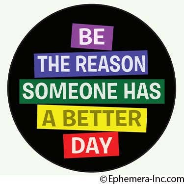 Pin - Be the reason someone has a better day