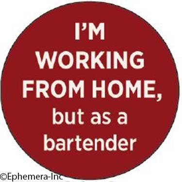 Pin - I'm working from home…but as a bartender