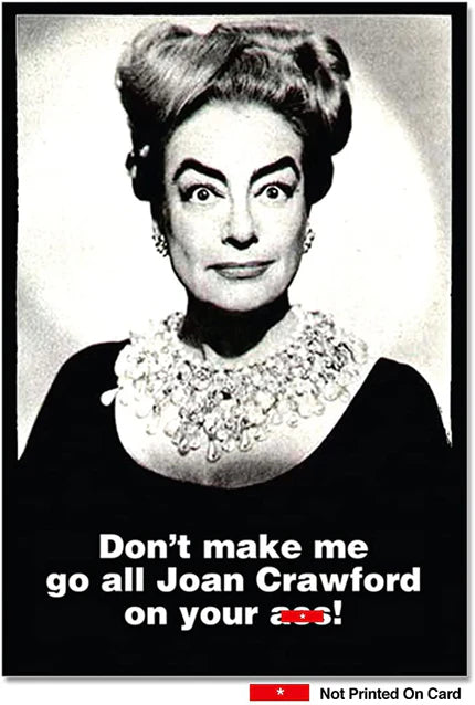 Magnet - Black & White - Don't make me go all Joan Crawford on your ass!