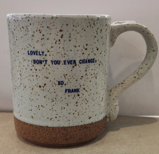 XO Mugs - Frank - Lovely Don't You Ever Change