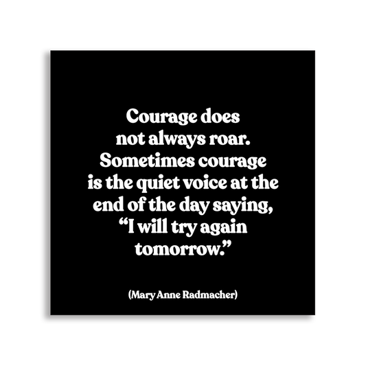 Magnet - Courage (Mary Anne Radmacher)