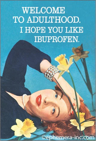 Magnet - Welcome to Adulthood I Hope you like Ibuprofen.