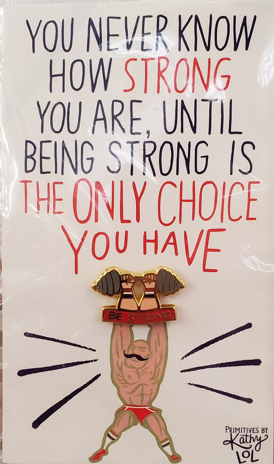 Pin - Enamel - Be Strong