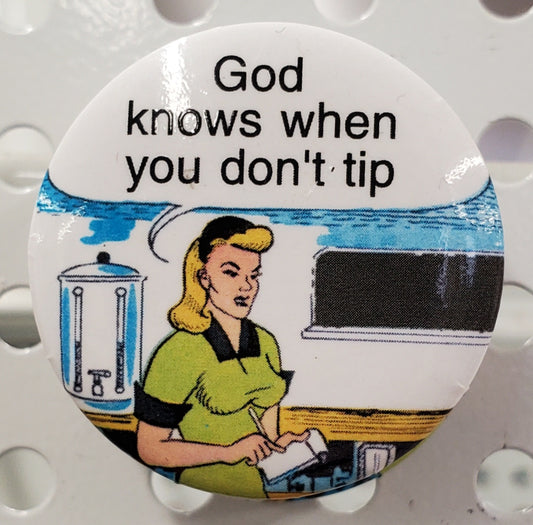 Pin - God knows when you don't tip