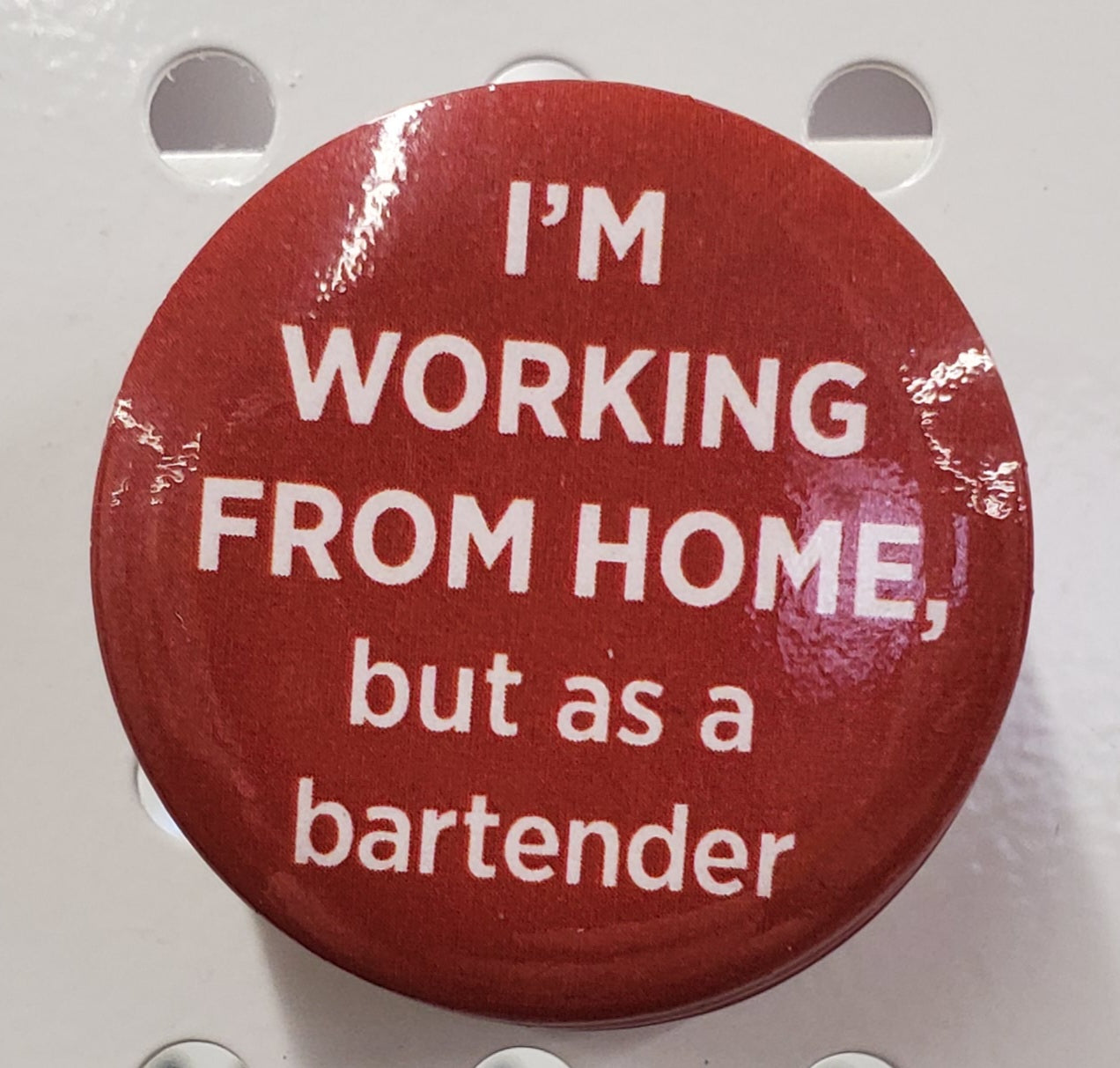Button Magnet - I'm working from home, but as a bartender