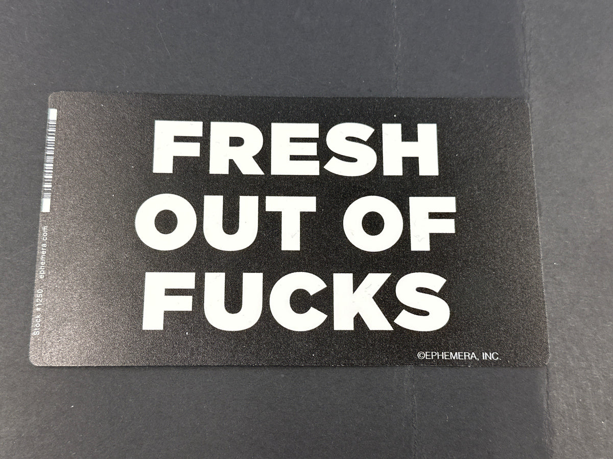 Sticker - Fresh Out Of Fucks