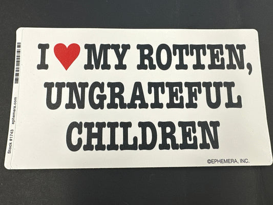 Sticker - I <3 My Rotten, Ungrateful Children