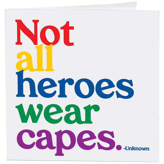 Card - Not All Heroes Wear Capes (Unknown)