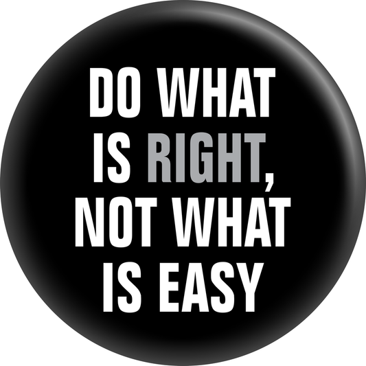 Button - Do What's Right Not What's Easy