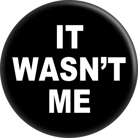 Button - It Wasn't Me