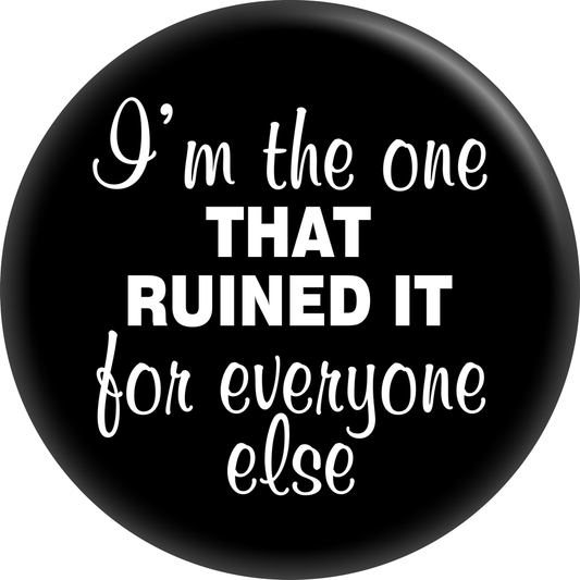 Button - I'm The One That Ruined It
