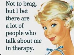 Magnet - Not to brag but I bet there are a lot of people who talk about me in therapy