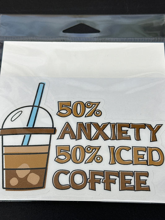 Sticker Lg - 50% Anxiety 50% Iced Coffee