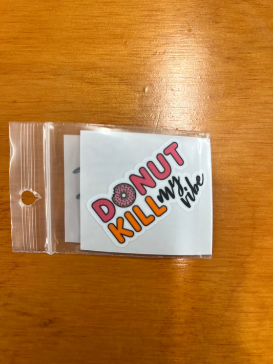 Sticker Sm - Donut Kill My Vibe