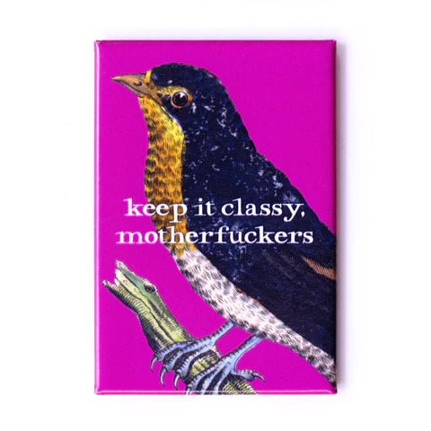 Magnet - Keep it classy motherf*ckers