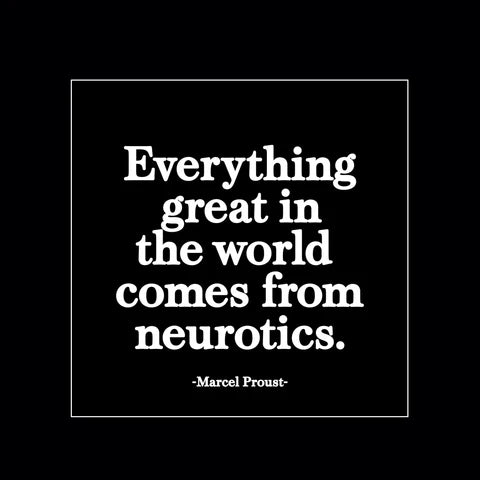 Magnet - Everything great in the world comes from neurotics.