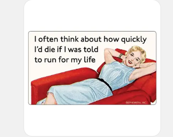 Sticker - I often think about how quickly I'd die if I was told to run for my life.