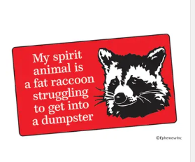 Sticker - My spirit animal is a fat racoon struggling to get into a dumpster.