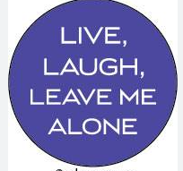 Pin - Live, Laugh, Leave me Alone