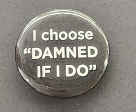 Pin - Damned If I Do