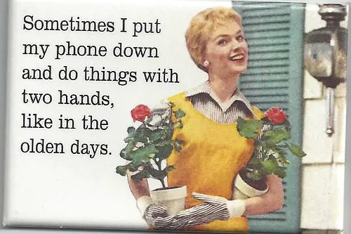 Magnet - Sometimes I put my phone down and do things with two hands like in the olden days