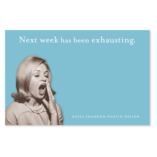 Sticky Note - Next Week Has Been Exhausting.