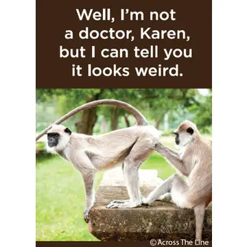 Magnet - Well I'm not a doctor Karen but I can tell you it looks weird