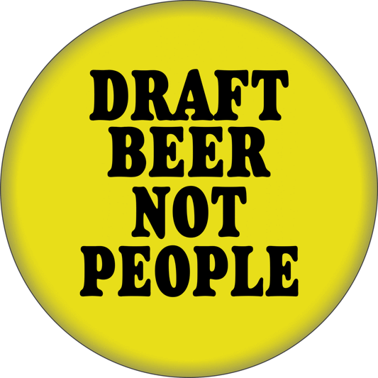 Button - Draft Beer, Not People