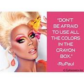 Magnet - "Don't be afraid to use all the colors in the crayon box" -RuPaul