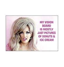 Magnet - My vision board is mostly just pictures of donuts & ice cream