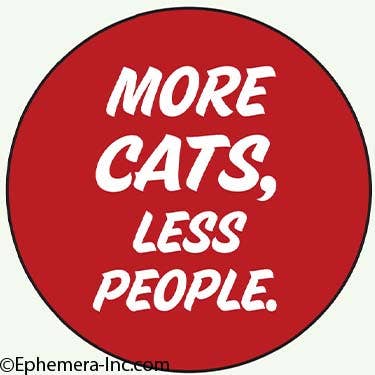 Pin - More CATS, less people.