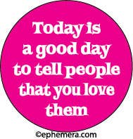 Pin - Today is a good day to tell people